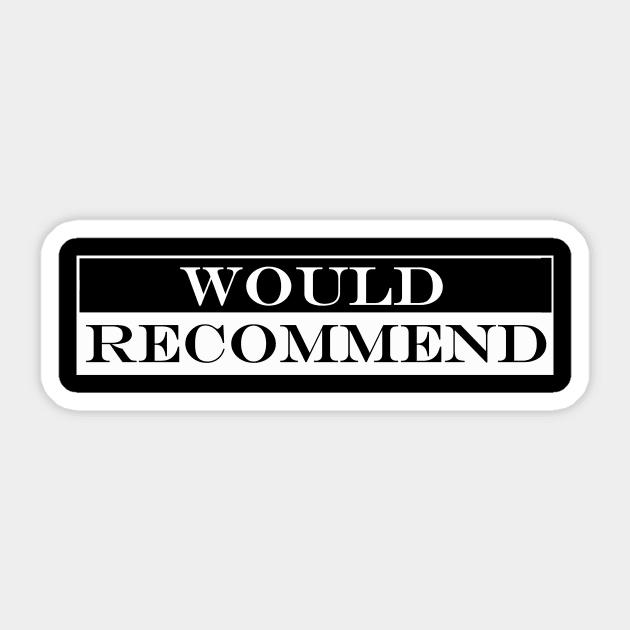 would recommend Sticker by NotComplainingJustAsking